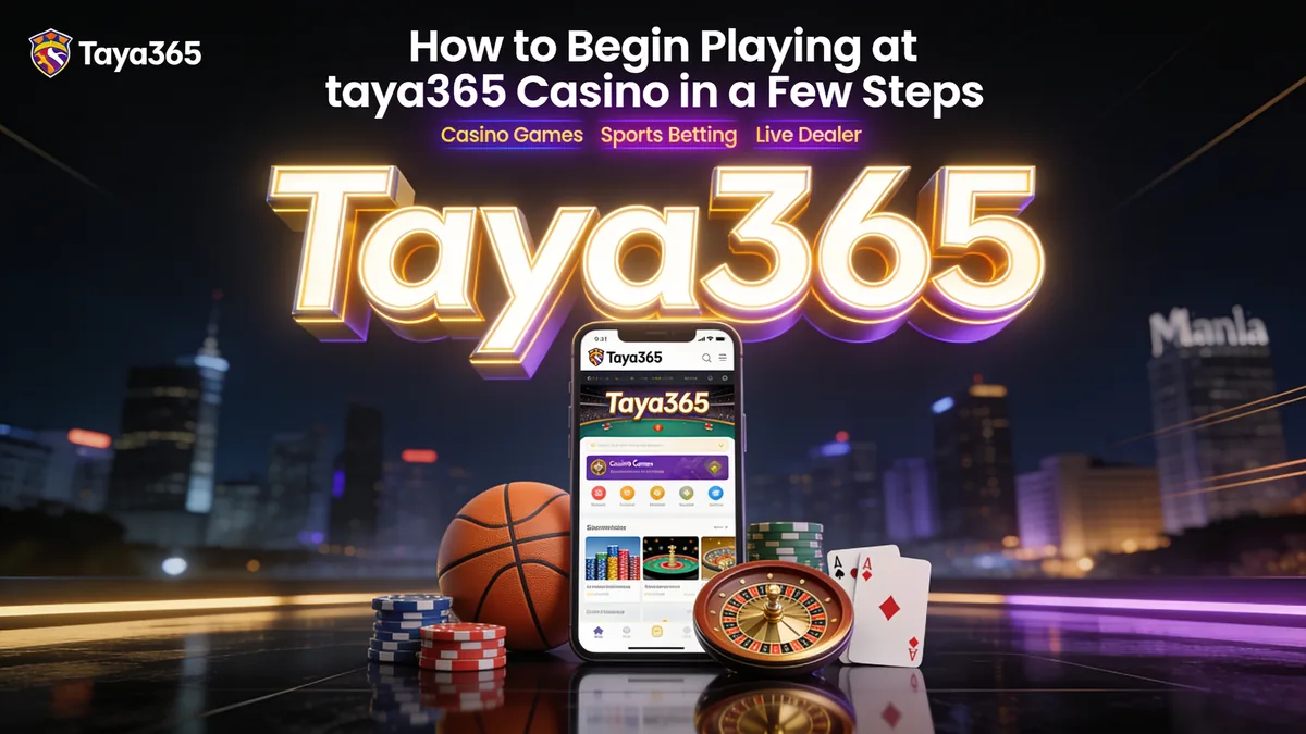 How to Begin Playing at taya365 Casino in a Few Steps — taya365 in the Philippines